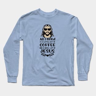 Need Coffee Long Sleeve T-Shirt